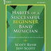 Habits of a Successful Beginner Band Musician - Clarinet-Dirt Cheep