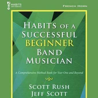 Habits of a Successful Beginner Band Musician - French Horn-Dirt Cheep