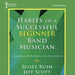 Habits of a Successful Beginner Band Musician - Trombone-Dirt Cheep